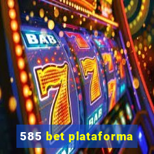 585 bet plataforma